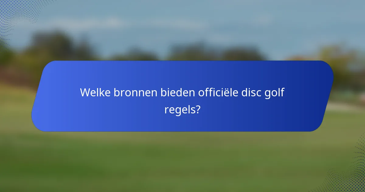 Welke bronnen bieden officiële disc golf regels?