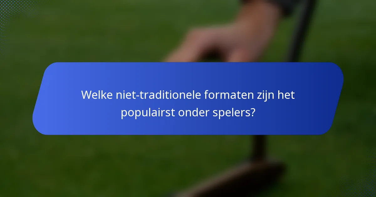 Welke niet-traditionele formaten zijn het populairst onder spelers?