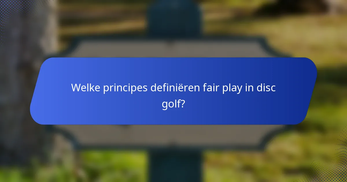 Welke principes definiëren fair play in disc golf?